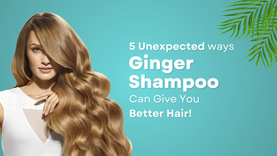 5 Unexpected Ways Ginger Shampoo Can Give You Better Hair!