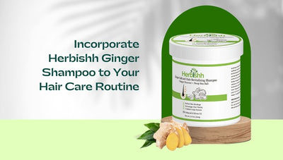 Incorporate Herbishh Ginger Shampoo to Your Hair Care Routine