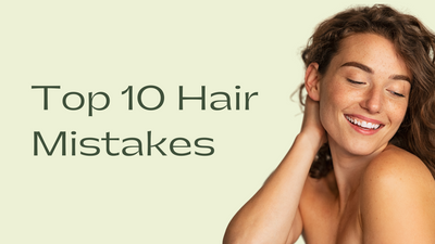 Top 10 Hair Mistakes: Why You're Not Getting The Hair You've Always Wanted
