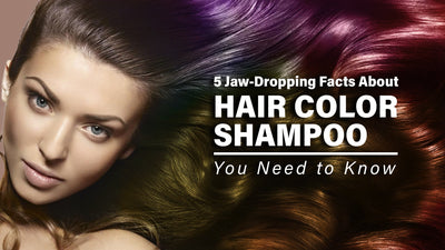 5 Jaw-Dropping Facts About Hair Color Shampoo You Need to Know