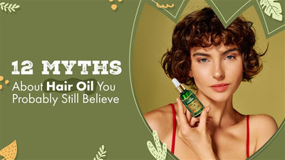 12 Myths About Hair Oil You Probably Still Believe