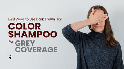 Best Ways to Use Dark Brown Hair Color Shampoo for Grey Coverage