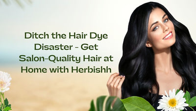 Ditch the Hair Dye Disaster - Get Salon-Quality Hair at Home with Herbishh!