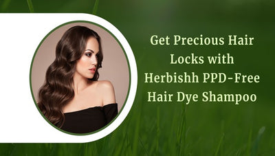 Get Precious Hair Locks with Herbishh PPD-Free Hair Dye Shampoo
