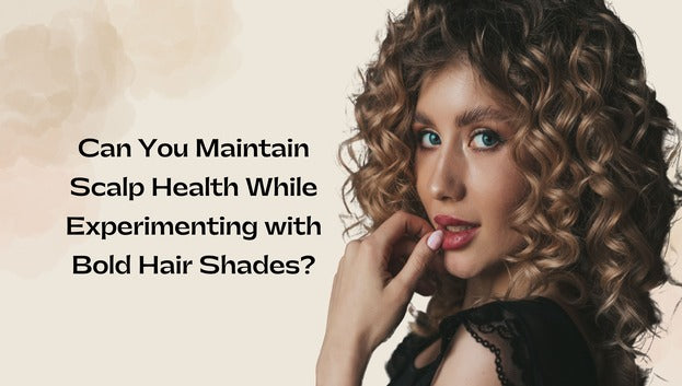 Dyeing to Know: Balancing Bold Hair Hues with Scalp Wellness – herbishh.com