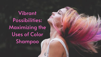 Vibrant Possibilities: Maximizing the Uses of Color Shampoo