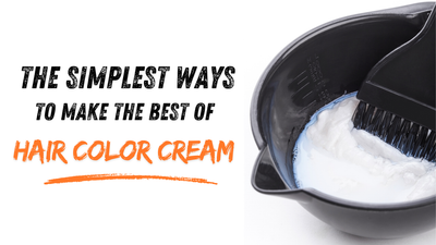 The Simplest Ways to Make the Best of Hair Color Cream